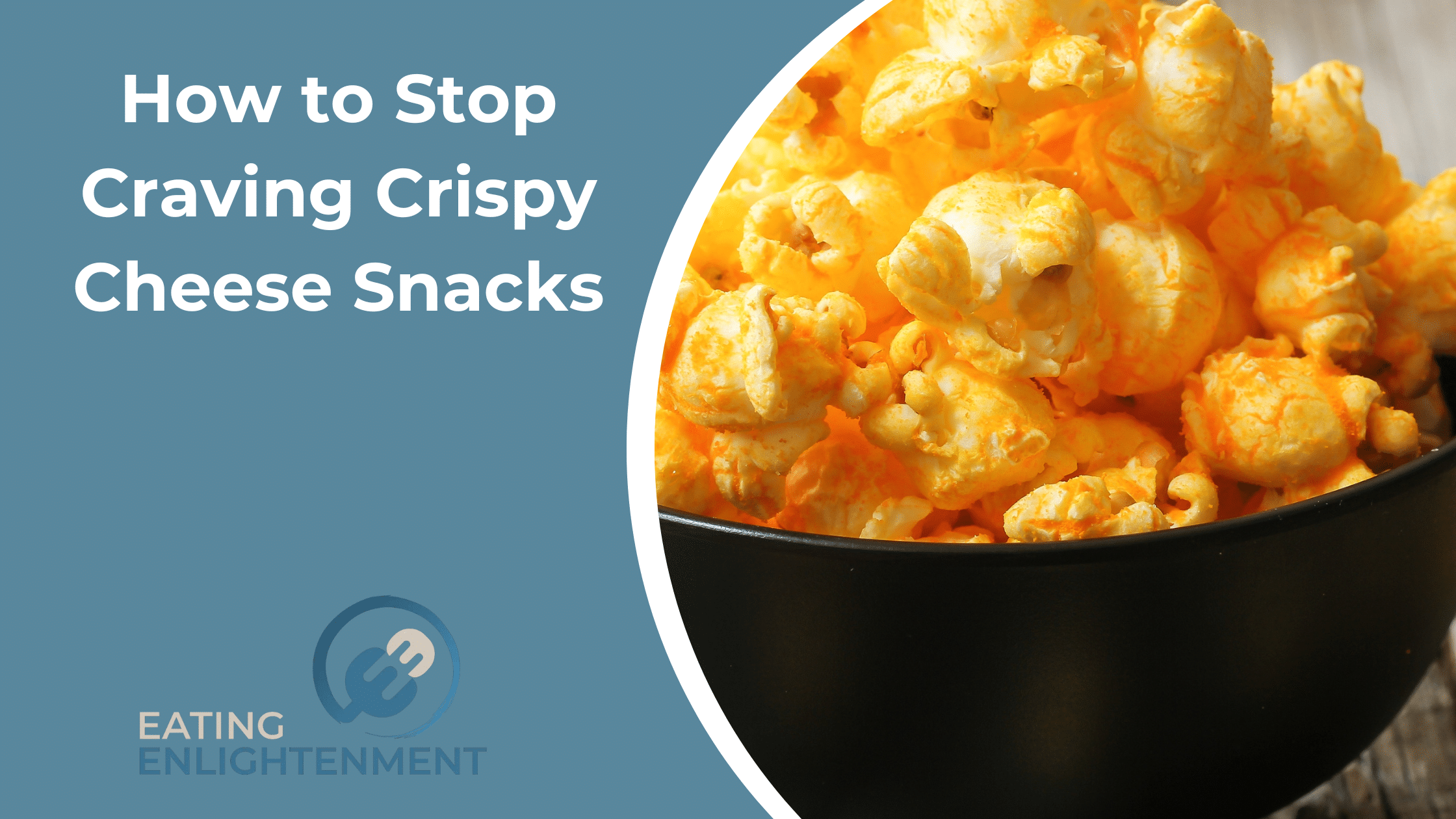 How to Stop Craving Crispy Cheese Snacks