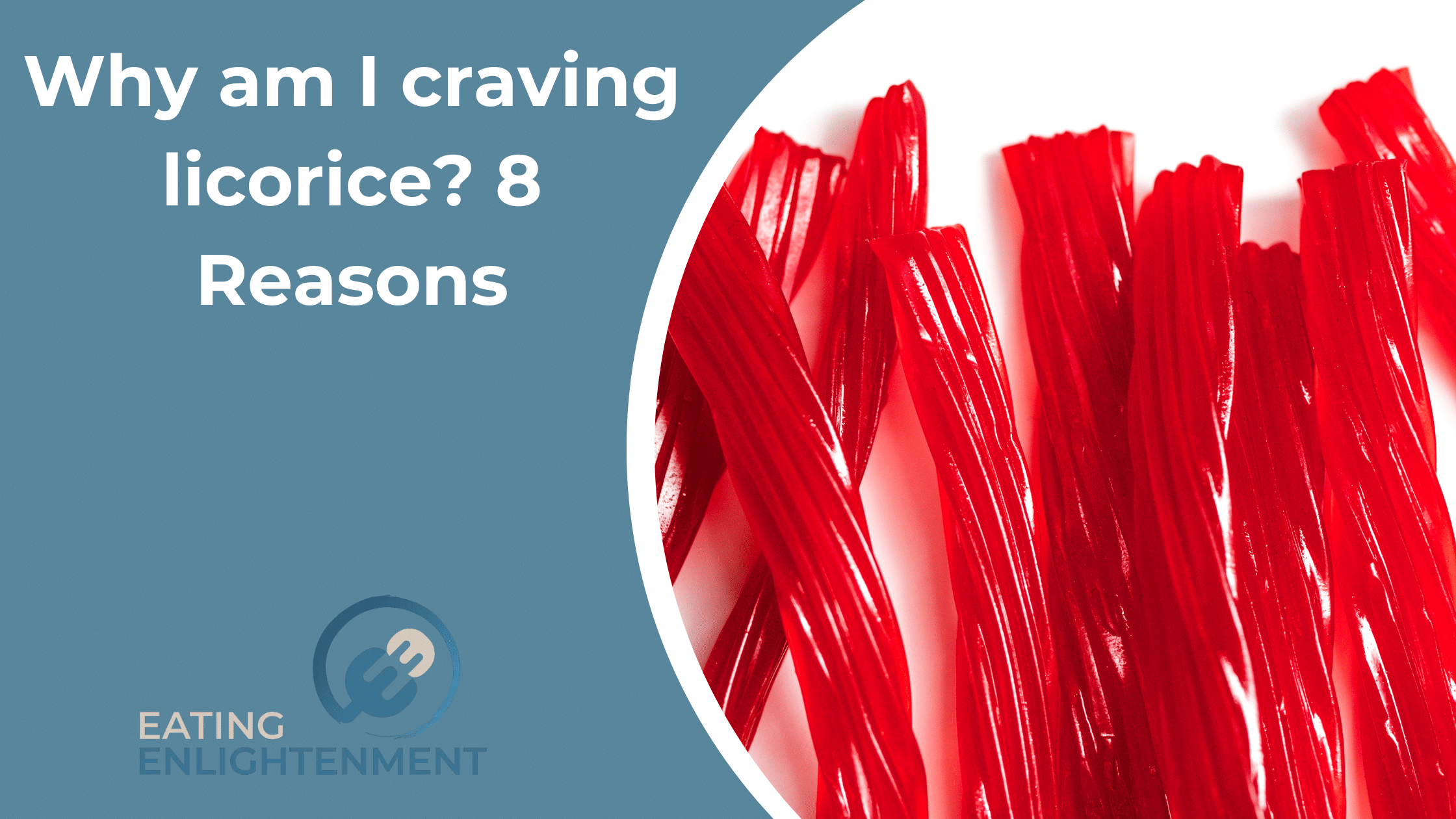 Why am I craving licorice? 8 Reasons