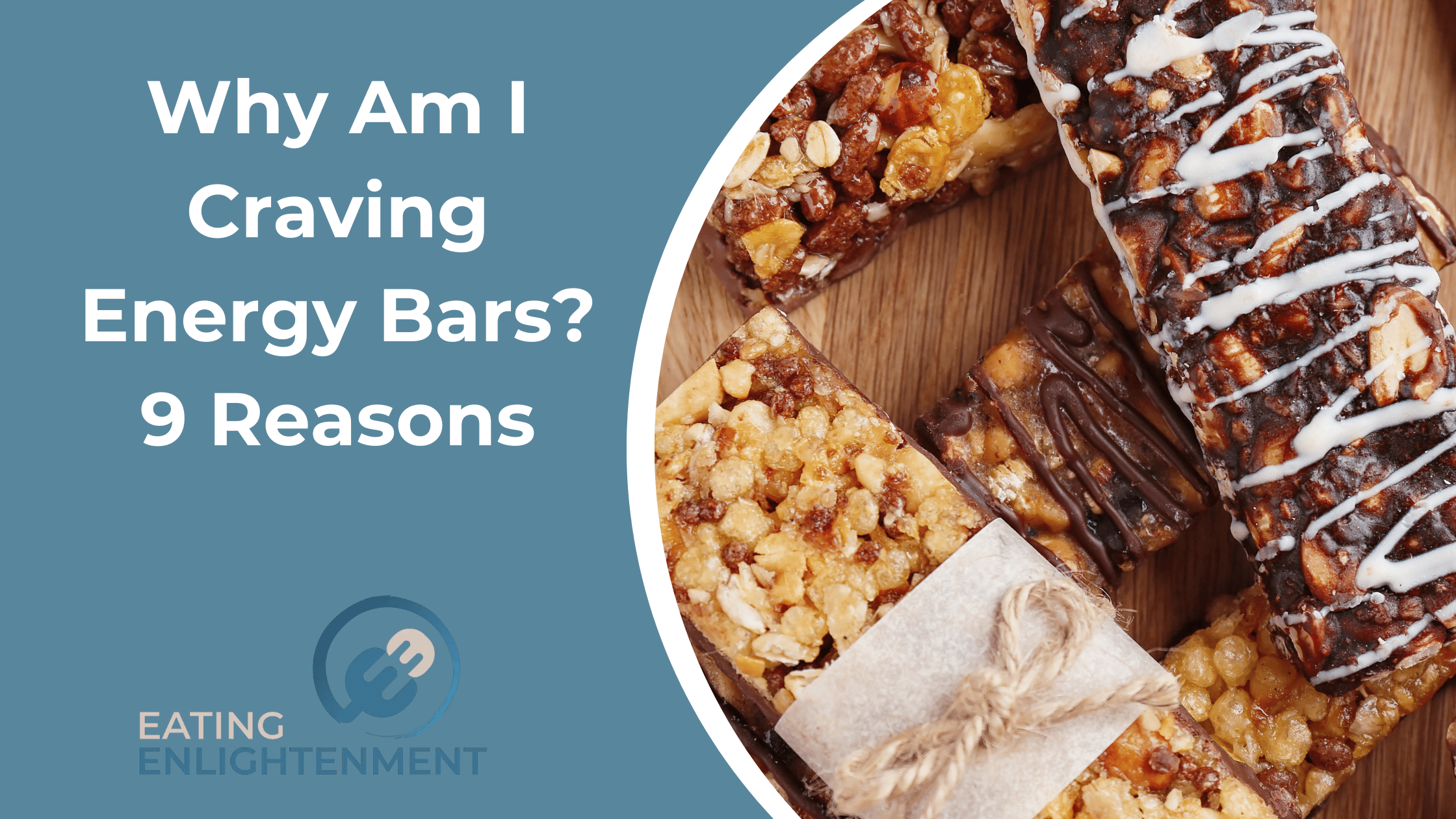 Why Am I Craving Energy Bars? 9 Reasons
