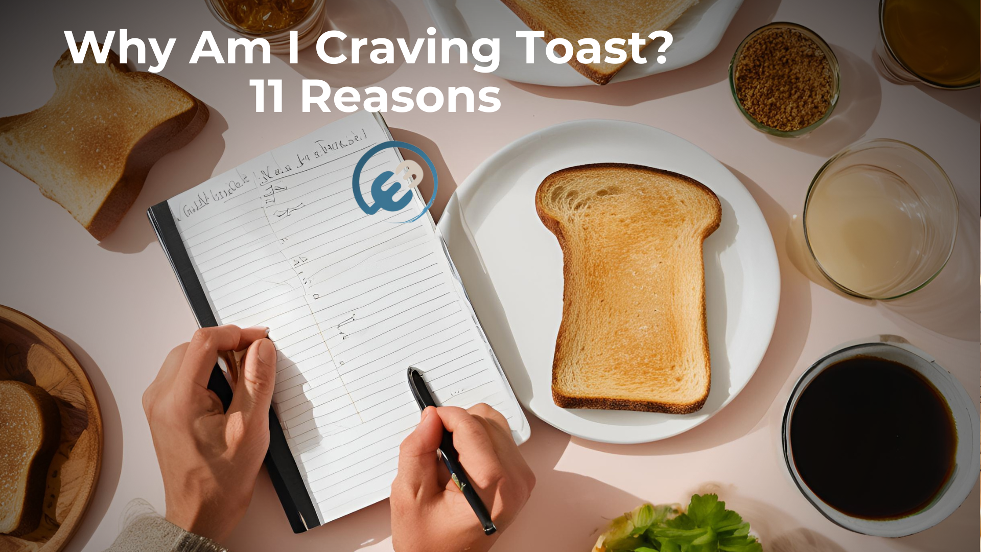 Why Am I Craving Toast? 11 Reasons