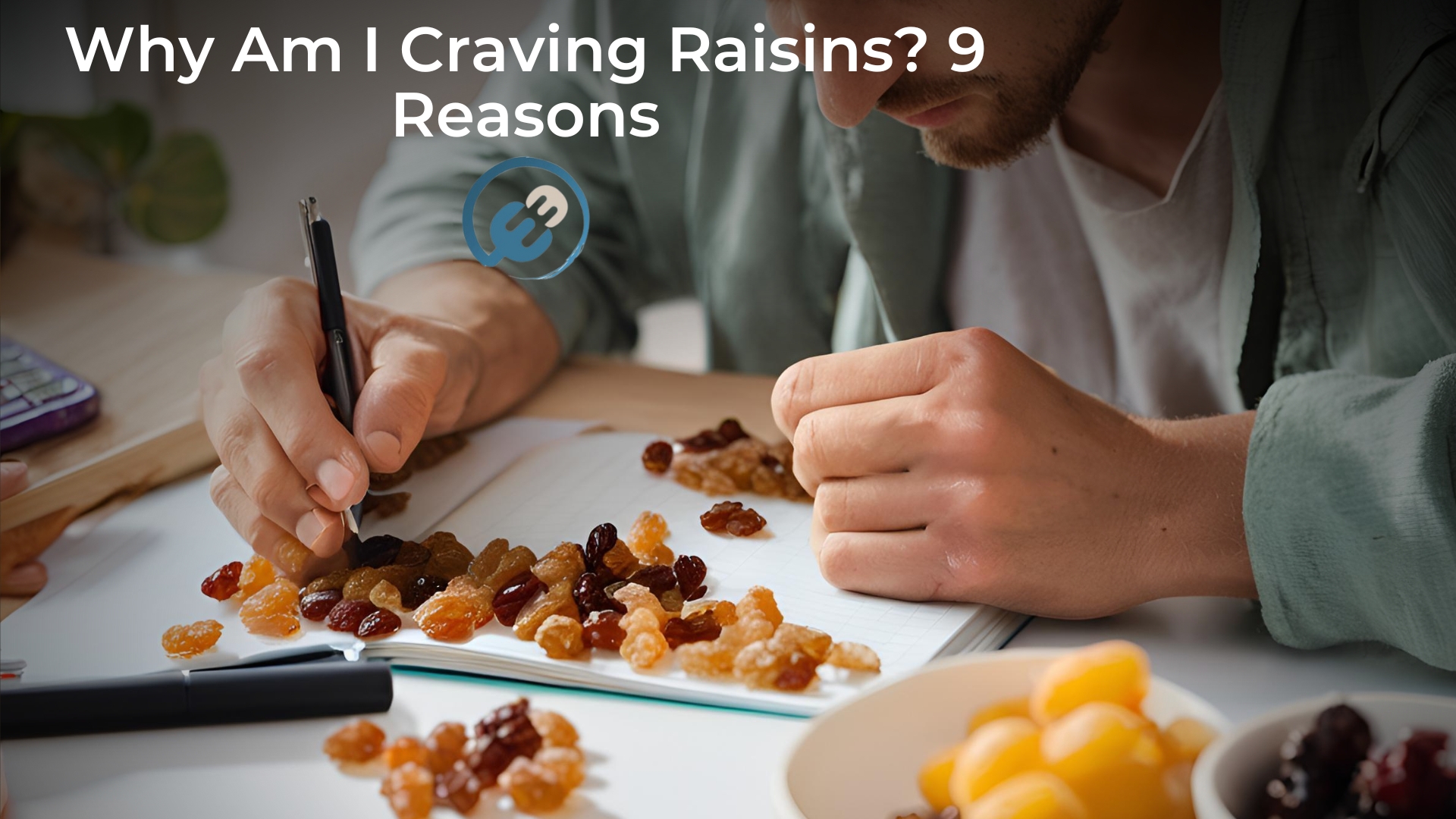 Why Am I Craving Raisins? 9 Reasons