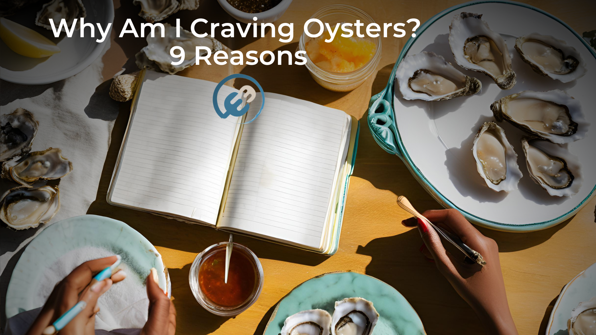 Why Am I Craving Oysters? 9 Reasons