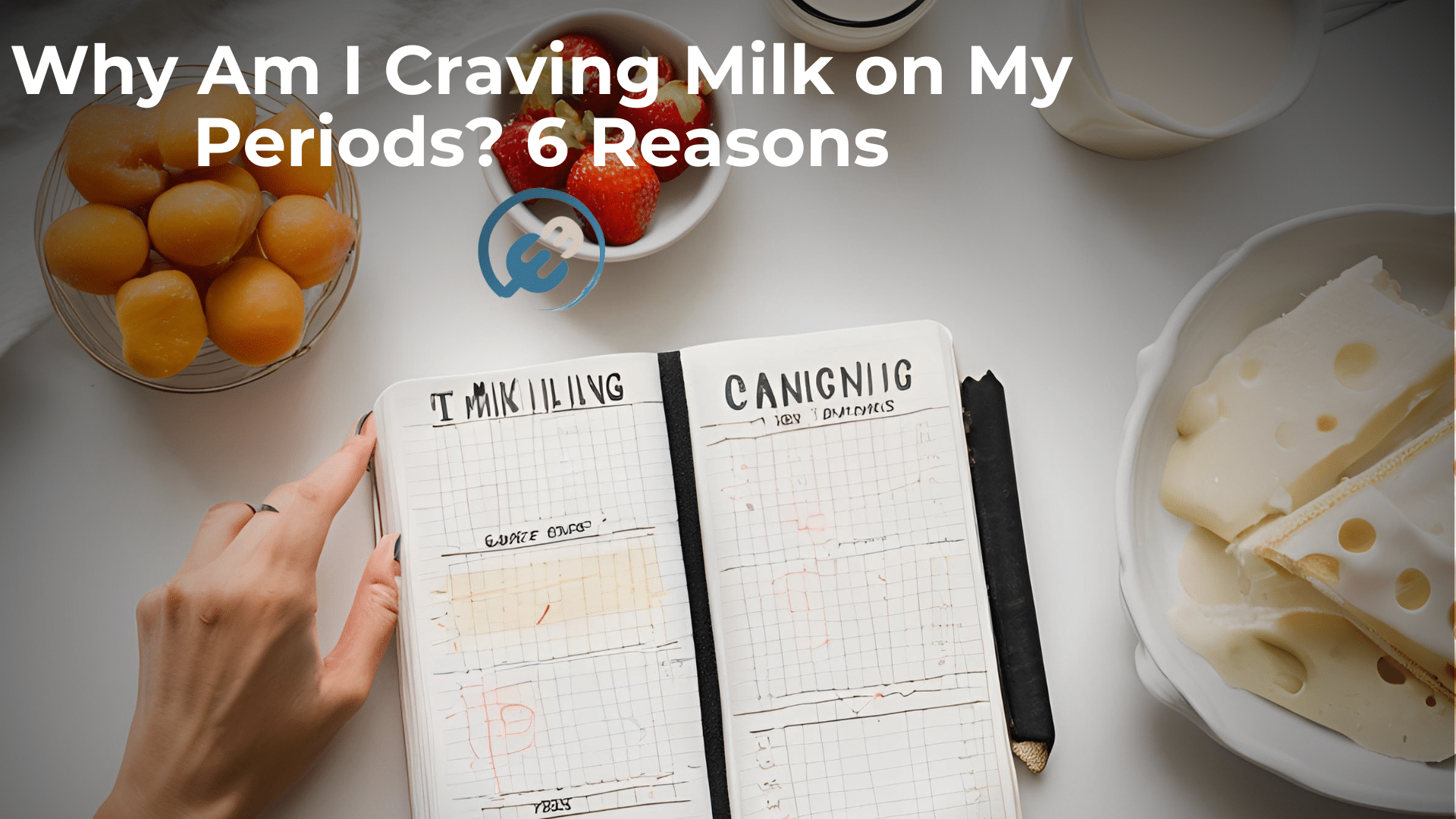 Why Am I Craving Milk on My Periods? 6 Reasons