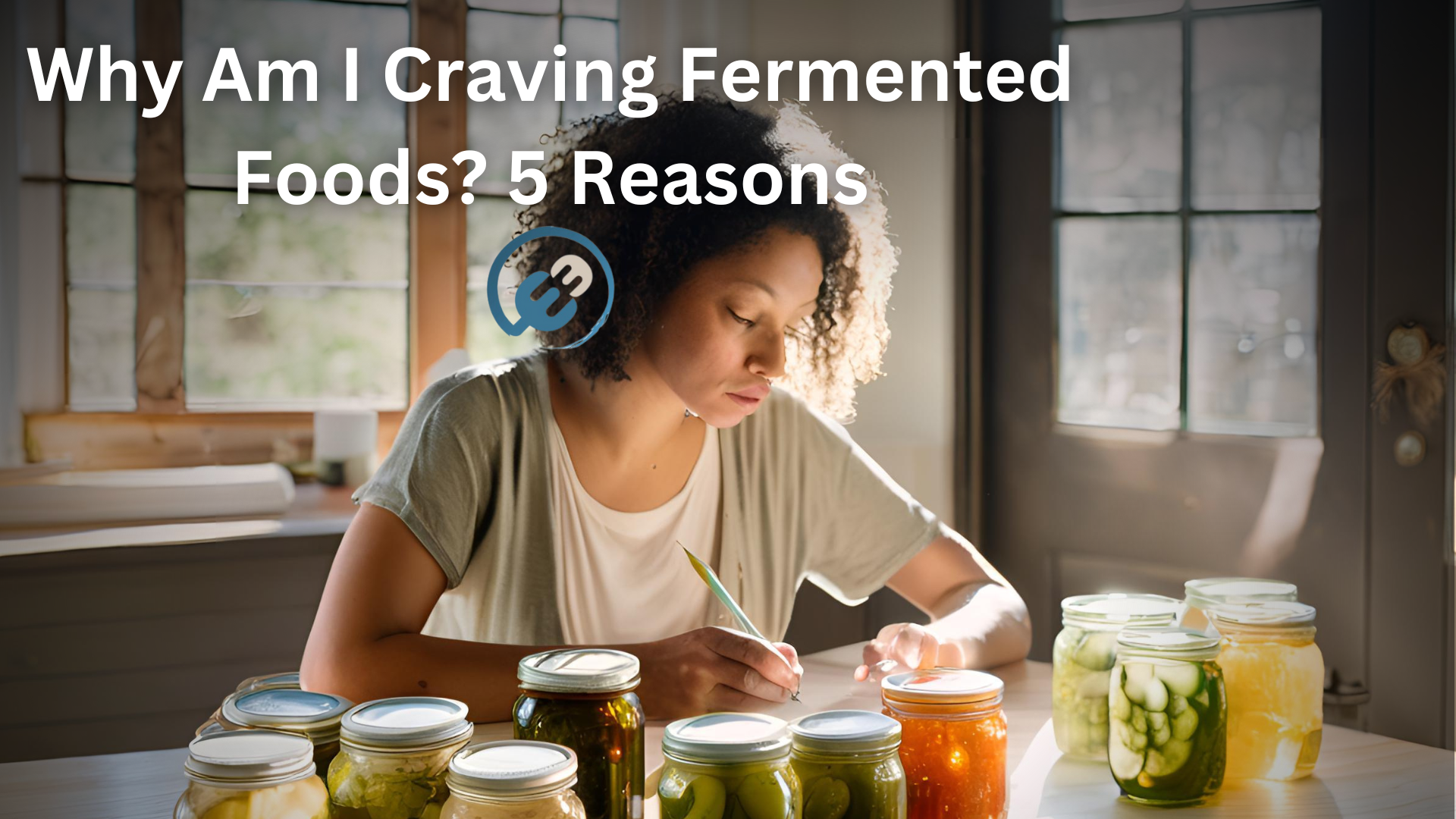 Why Am I Craving Fermented Foods? 5 Reasons