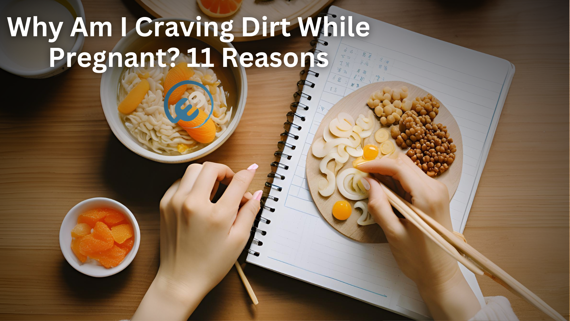 Why Am I Craving Dirt While Pregnant? 11 Reasons