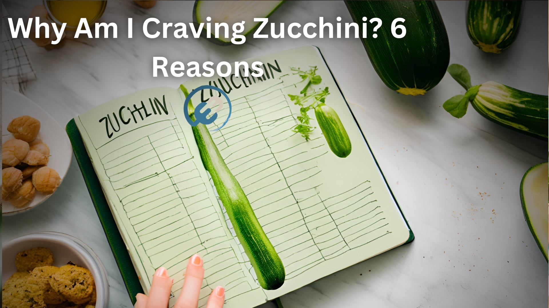 Why Am I Craving Zucchini? 6 Reasons