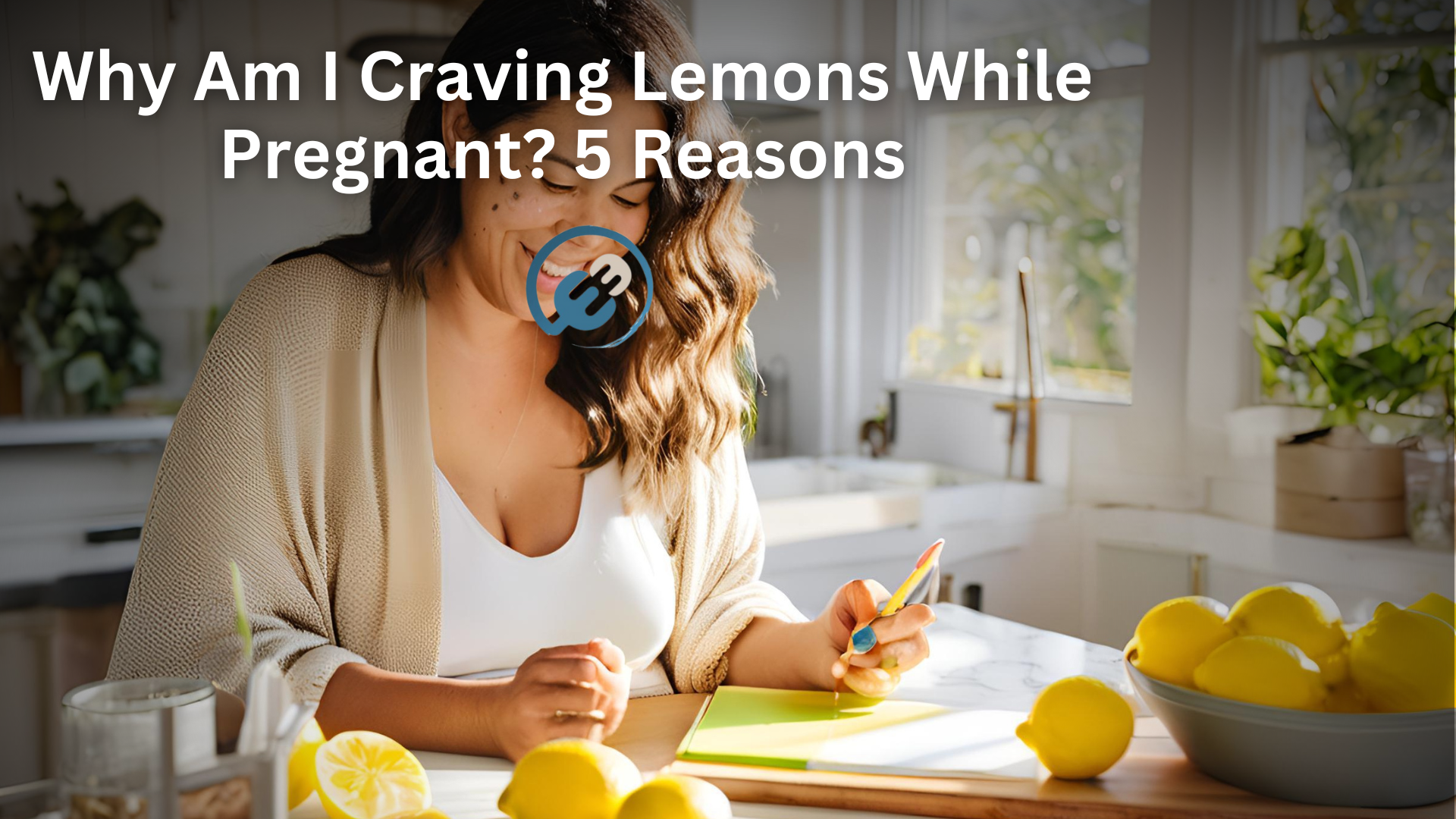 Why Am I Craving Lemons While Pregnant? 5 Reasons