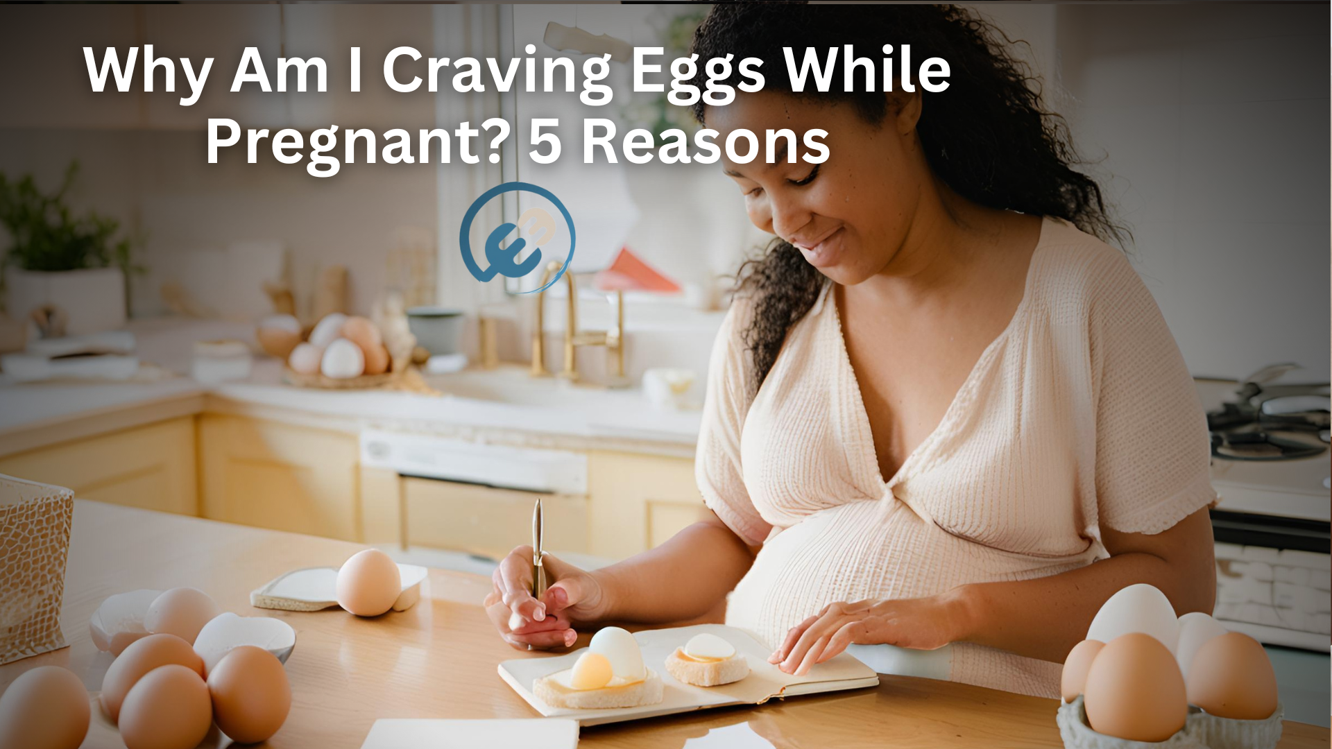 Why Am I Craving Eggs While Pregnant? 5 Reasons