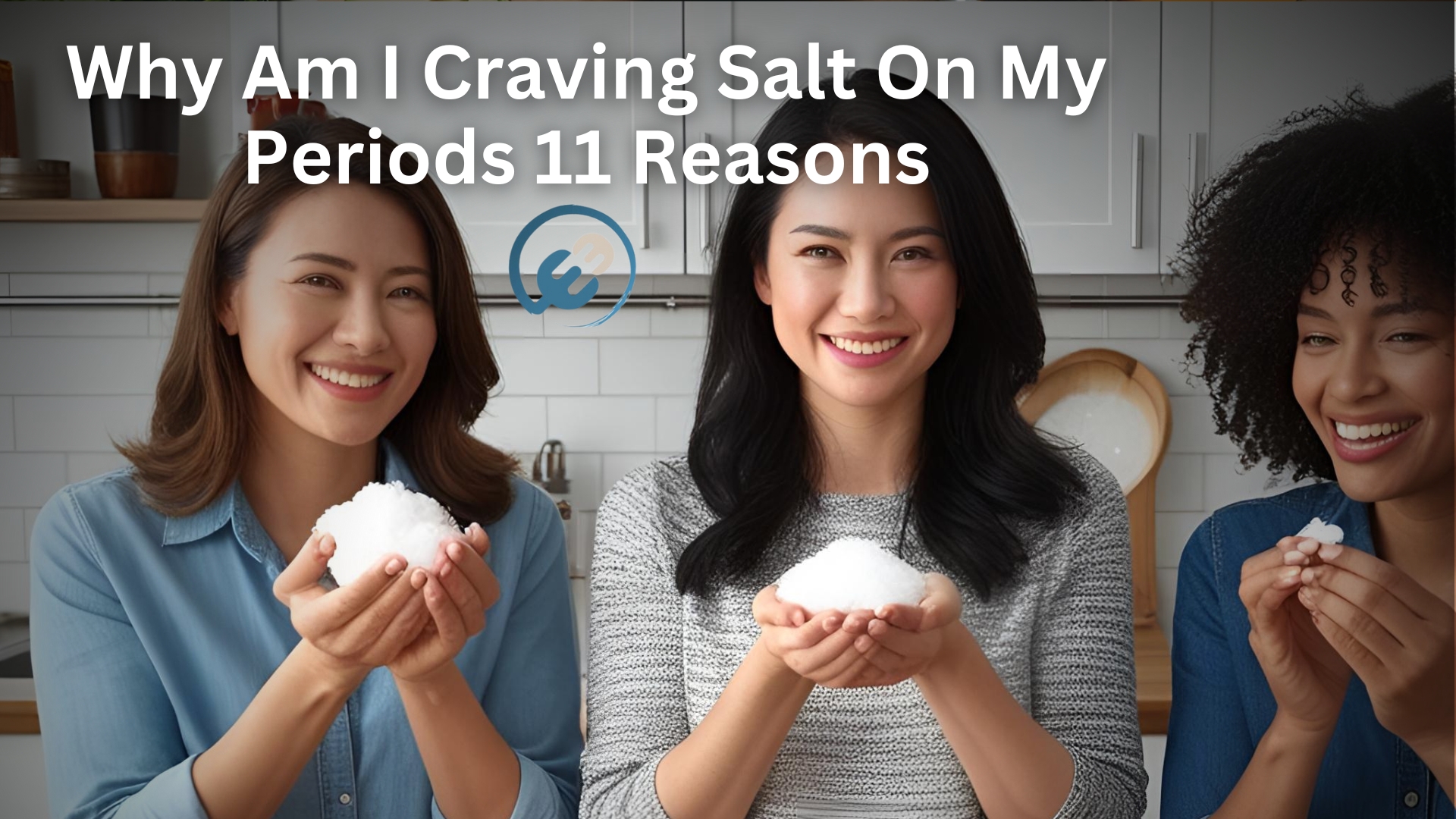 Why Am I Craving Salt on My Periods? 11 Reasons