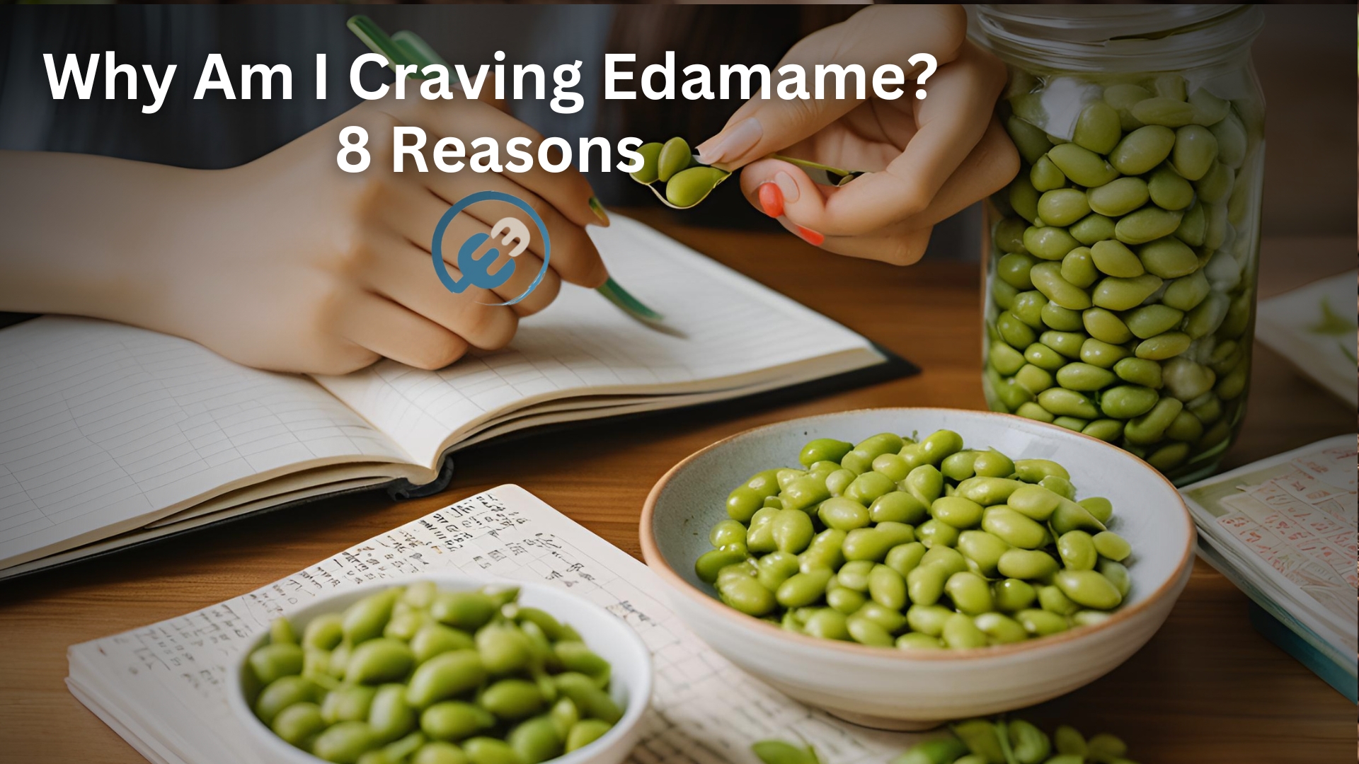 Why Am I Craving Edamame? 8 Reasons