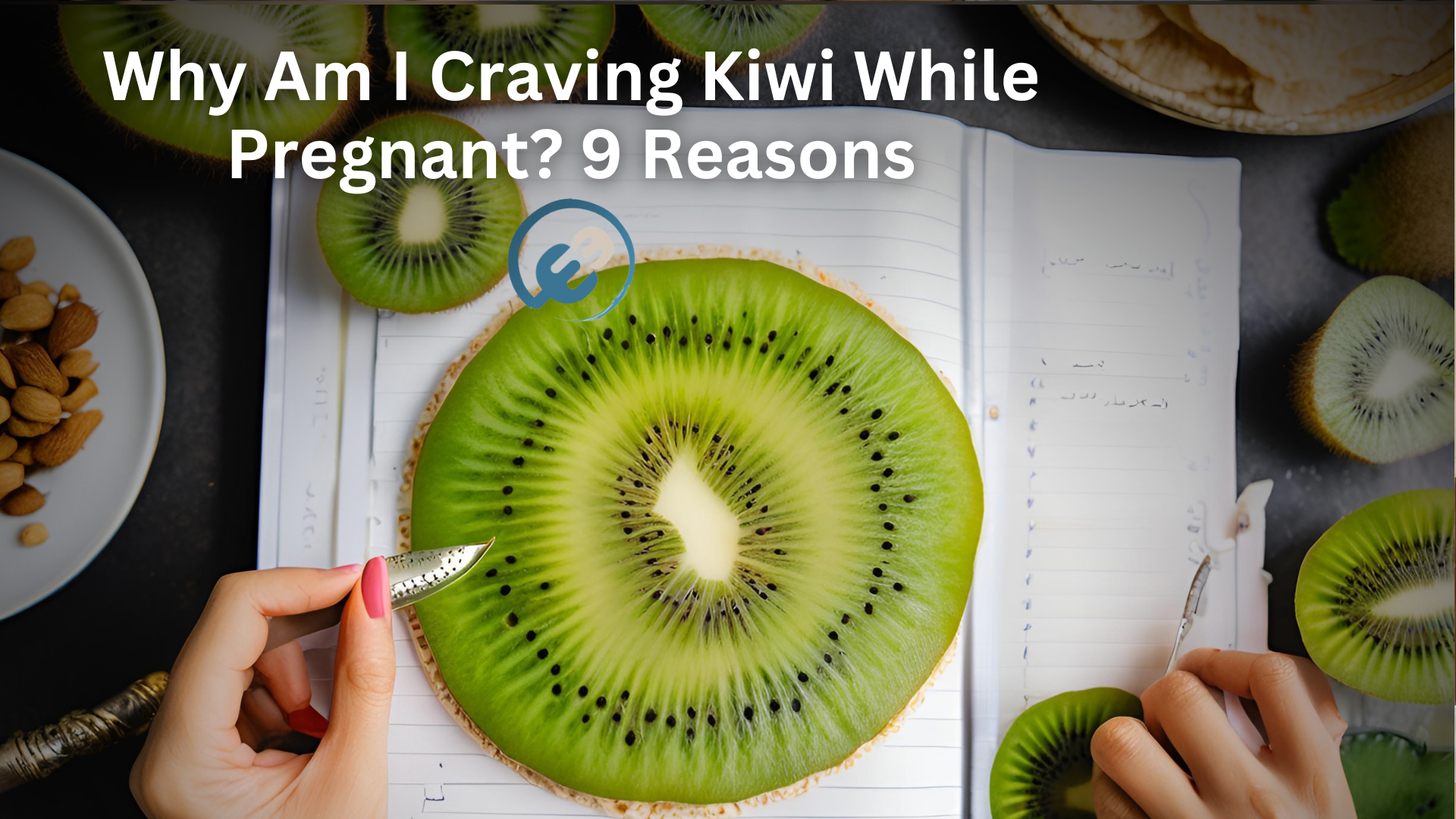 Why Am I Craving Kiwi While Pregnant? 9 Reasons