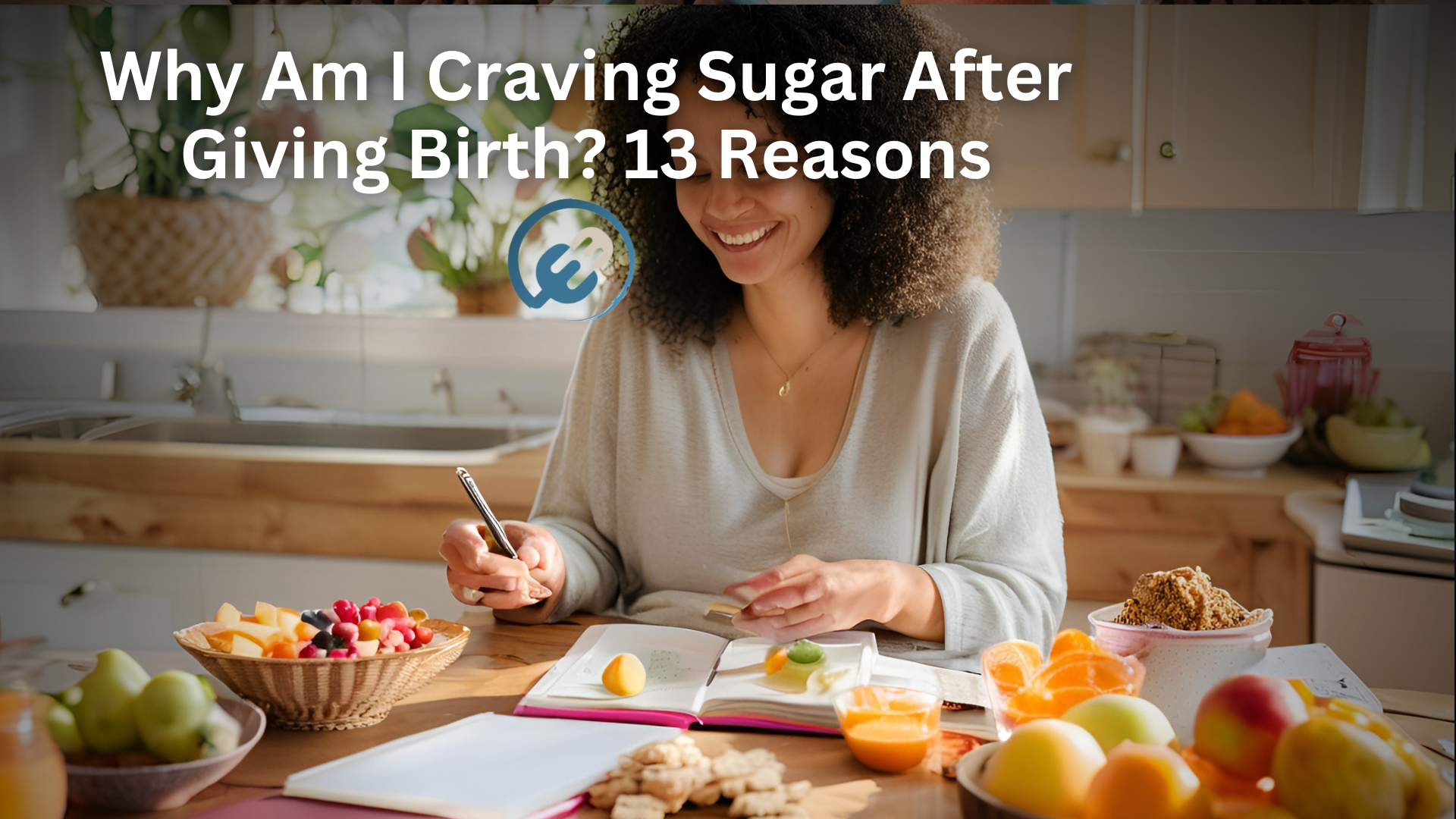 Why Am I Craving Sugar After Giving Birth? 13 Reasons