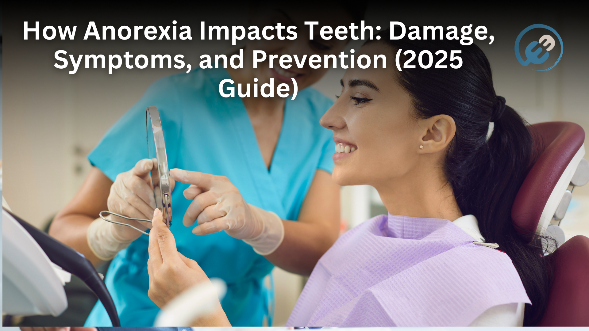 How Anorexia Impacts Teeth: Damage, Symptoms, and Prevention (2025 Guide)