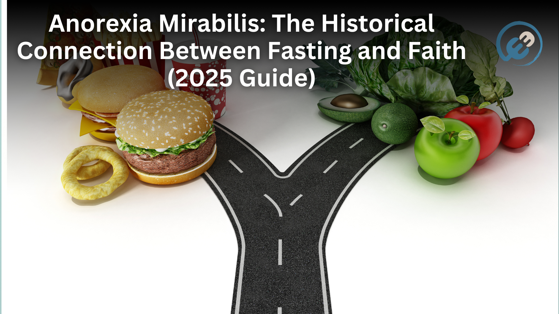 Anorexia Mirabilis: The Historical Connection Between Fasting and Faith (2025 Guide)