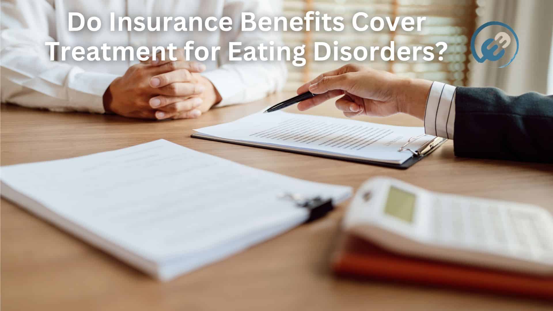 Do Insurance Benefits Cover Treatment for Eating Disorders